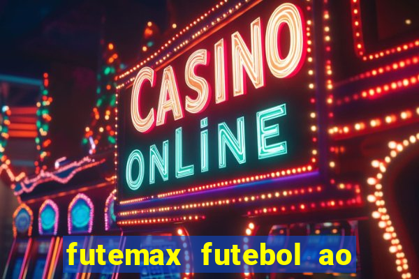 futemax futebol ao vivo na tv